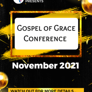 Gospel of Grace Conference (November 2021 Edition)