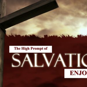 The High Prompt Of Salvation Enjoyment