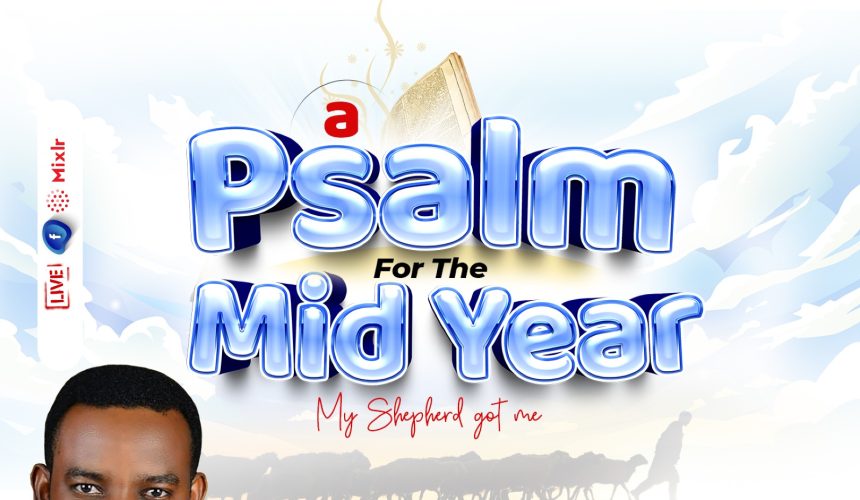 A Psalm For The Midyear 2023 | My Shepherd Got Me